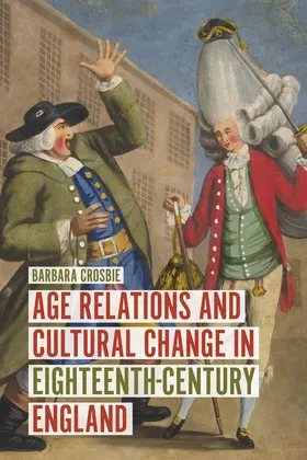 Crosbie |  Age Relations and Cultural Change in Eighteenth-Century England | Buch |  Sack Fachmedien