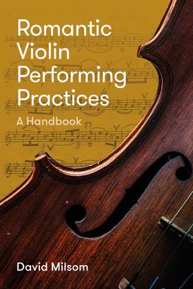 Milsom |  Romantic Violin Performing Practices | Buch |  Sack Fachmedien