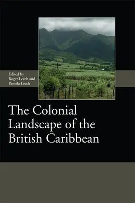 Leech |  The Colonial Landscape of the British Caribbean | Buch |  Sack Fachmedien