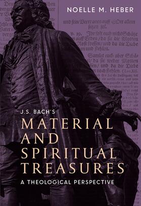 Heber |  J. S. Bach's Material and Spiritual Treasures | Buch |  Sack Fachmedien