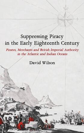Wilson |  Suppressing Piracy in the Early Eighteenth Century | Buch |  Sack Fachmedien