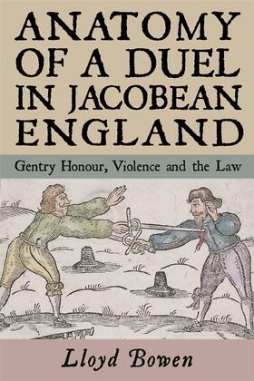 Bowen |  Anatomy of a Duel in Jacobean England | Buch |  Sack Fachmedien