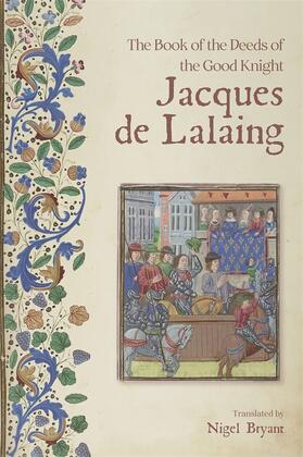 Nigel Bryant | The Book of the Deeds of the Good Knight Jacques de Lalaing | Buch | 978-1-78327-651-6 | sack.de