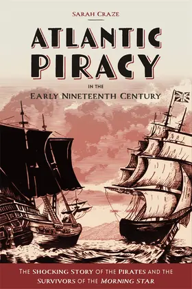 Craze | Atlantic Piracy in the Early Nineteenth Century | Buch | 978-1-78327-670-7 | sack.de