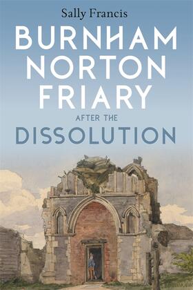 Francis |  Burnham Norton Friary After the Dissolution | Buch |  Sack Fachmedien