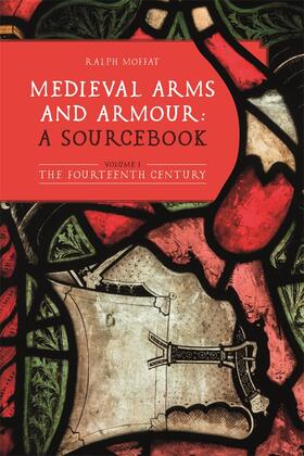 Moffat |  Medieval Arms and Armour: a Sourcebook. Volume I | Buch |  Sack Fachmedien