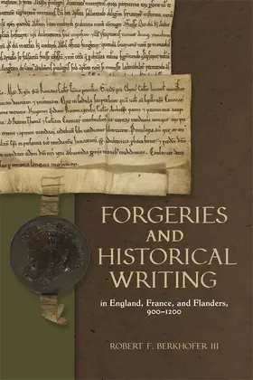 Berkhofer III |  Forgeries and Historical Writing in England, France, and Flanders, 900-1200 | Buch |  Sack Fachmedien