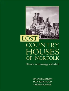 Williamson / Ringwood / Spooner |  Lost Country Houses of Norfolk | Buch |  Sack Fachmedien