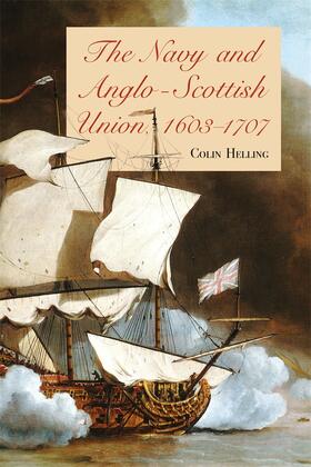 Helling |  The Navy and Anglo-Scottish Union, 1603-1707 | Buch |  Sack Fachmedien