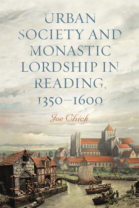 Chick |  Urban Society and Monastic Lordship in Reading, 1350-1600 | Buch |  Sack Fachmedien