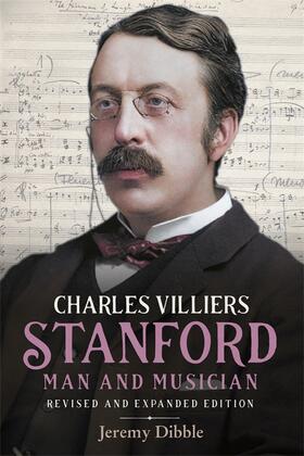 Dibble |  Charles Villiers Stanford: Man and Musician | Buch |  Sack Fachmedien