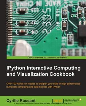 Rossant |  IPython Interactive Computing and Visualization Cookbook | eBook | Sack Fachmedien
