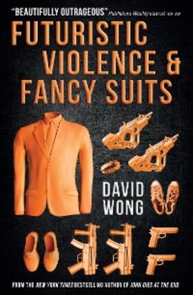 Wong |  Futuristic Violence and Fancy Suits | eBook | Sack Fachmedien