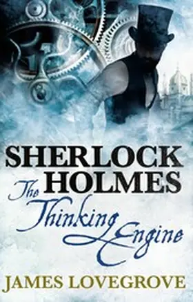 Lovegrove |  Sherlock Holmes - The Thinking Engine | eBook | Sack Fachmedien