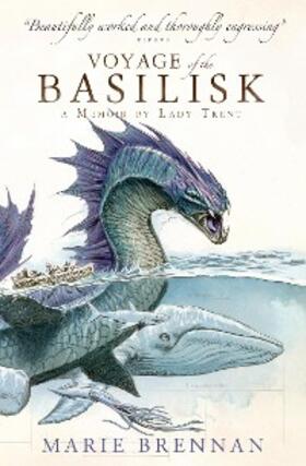 Brennan |  Voyage of the Basilisk: A Memoir by Lady Trent | eBook | Sack Fachmedien
