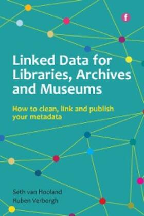 van Hooland / Verborgh |  Linked Data for Libraries, Archives and Museums | eBook | Sack Fachmedien