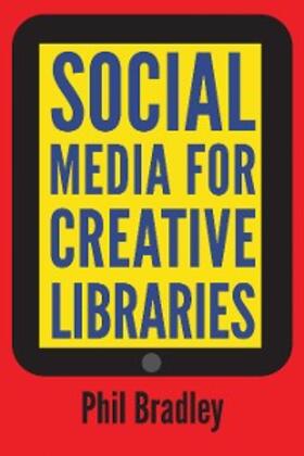 Bradley |  Social Media for Creative Libraries | eBook | Sack Fachmedien