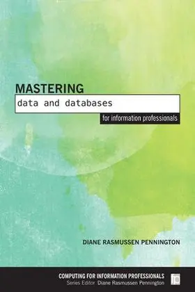 Pennington |  Mastering Data and Databases for Information Professionals | Buch |  Sack Fachmedien