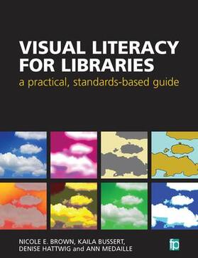 Brown / Bussert / Hattwig |  Visual Literacy for Libraries | Buch |  Sack Fachmedien
