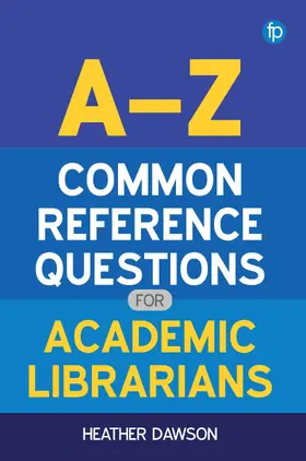 Dawson |  A-Z Common Reference Questions for Academic Librarians | Buch |  Sack Fachmedien