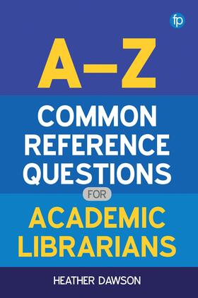 Dawson |  A-Z Common Reference Questions for Academic Librarians | Buch |  Sack Fachmedien