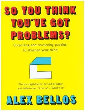 Bellos |  So You Think You've Got Problems? | Buch |  Sack Fachmedien