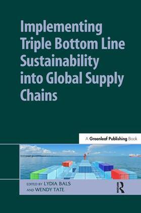 Bals / Tate |  Implementing Triple Bottom Line Sustainability Into Global Supply Chains | Buch |  Sack Fachmedien