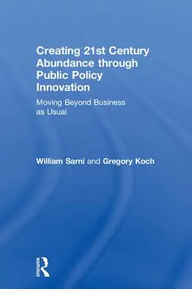 Sarni / Koch |  Creating 21st Century Abundance through Public Policy Innovation | Buch |  Sack Fachmedien