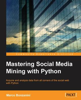 Bonzanini |  Mastering Social Media Mining with Python | eBook | Sack Fachmedien