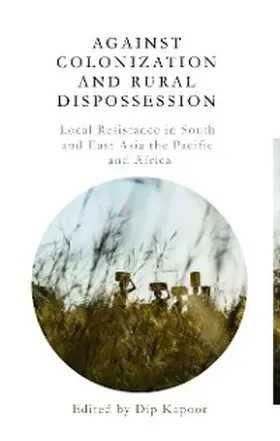 Kapoor |  Against Colonization and Rural Dispossession | eBook | Sack Fachmedien