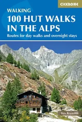 Reynolds |  100 Hut Walks in the Alps | eBook | Sack Fachmedien