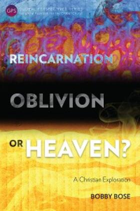 Bose |  Reincarnation, Oblivion or Heaven? | eBook | Sack Fachmedien