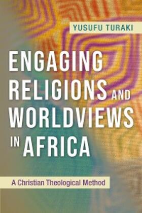 Turaki |  Engaging Religions and Worldviews in Africa | eBook | Sack Fachmedien