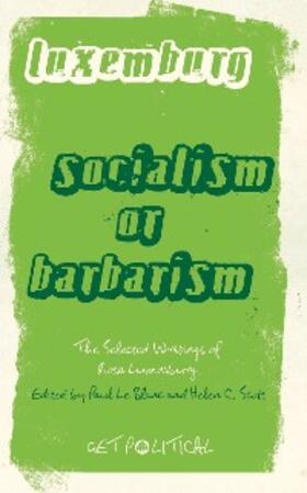 Luxemburg / Scott / Le Blanc |  Rosa Luxemburg: Socialism or Barbarism | eBook | Sack Fachmedien