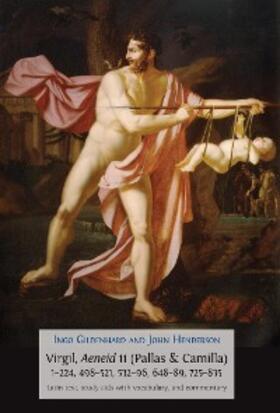 Gildenhard / Henderson |  Virgil, Aeneid 11 (Pallas & Camilla), 1–224, 498–521, 532–96, 648–89, 725–835 | eBook | Sack Fachmedien