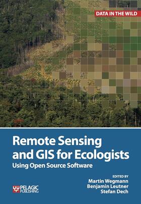 Dech / Wegmann / Leutner |  Remote Sensing and GIS for Ecologists | Buch |  Sack Fachmedien