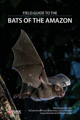 Lopez-Baucells / López-Baucells / Rocha |  Field Guide to the Bats of the Amazon | Buch |  Sack Fachmedien