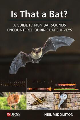 Middleton |  Is That a Bat?: A Guide to Non-Bat Sounds Encountered During Bat Surveys | Buch |  Sack Fachmedien