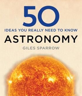 Sparrow |  50 Astronomy Ideas You Really Need to Know | Buch |  Sack Fachmedien