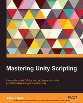 Thorn |  Mastering Unity Scripting | eBook | Sack Fachmedien