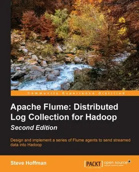 Hoffman |  Apache Flume: Distributed Log Collection for Hadoop - Second Edition | eBook | Sack Fachmedien