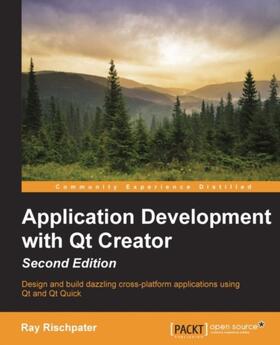Rischpater |  Application Development with Qt Creator - Second Edition | eBook | Sack Fachmedien