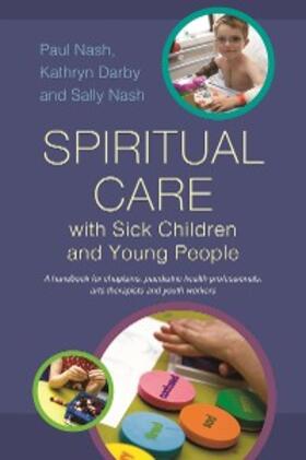 Nash / Darby |  Spiritual Care with Sick Children and Young People | eBook | Sack Fachmedien