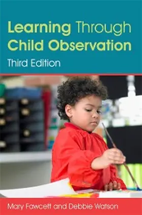 Fawcett / Watson |  Learning Through Child Observation, Third Edition | eBook | Sack Fachmedien