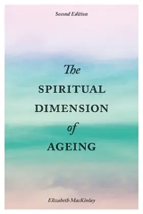 Mackinlay |  The Spiritual Dimension of Ageing, Second Edition | eBook | Sack Fachmedien