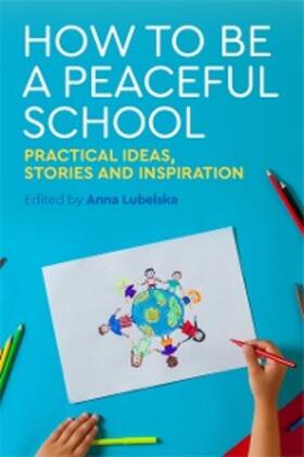 Lubelska |  How to Be a Peaceful School | eBook | Sack Fachmedien
