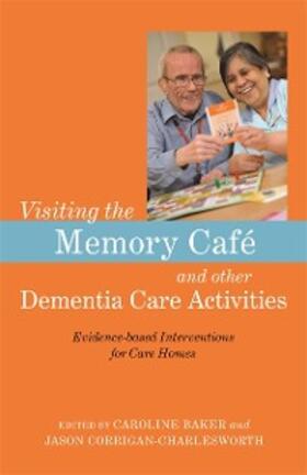 Baker / Corrigan-Charlesworth |  Visiting the Memory Café and other Dementia Care Activities | eBook | Sack Fachmedien