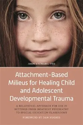 Stewart |  Attachment-Based Milieus for Healing Child and Adolescent Developmental Trauma | eBook | Sack Fachmedien