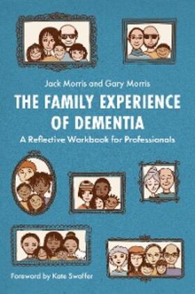 Morris |  The Family Experience of Dementia | eBook | Sack Fachmedien