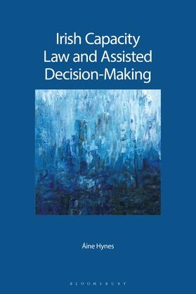 Hynes |  Irish Capacity Law and Assisted Decision-Making | Buch |  Sack Fachmedien